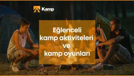 Kamp Alanlarında Eğlenceli Aktiviteler ve Oyunlar